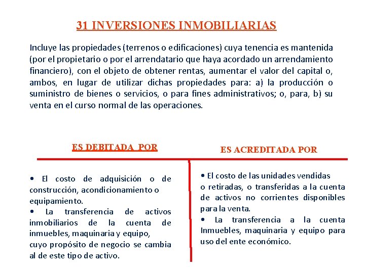 31 INVERSIONES INMOBILIARIAS Incluye las propiedades (terrenos o edificaciones) cuya tenencia es mantenida (por 31 INVERSIONES INMOBILIARIAS Incluye las propiedades (terrenos o edificaciones) cuya tenencia es mantenida (por