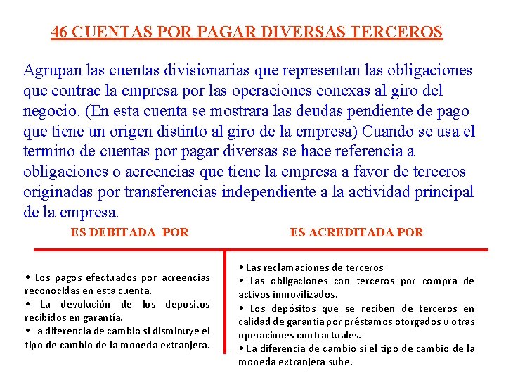 46 CUENTAS POR PAGAR DIVERSAS TERCEROS Agrupan las cuentas divisionarias que representan las obligaciones 46 CUENTAS POR PAGAR DIVERSAS TERCEROS Agrupan las cuentas divisionarias que representan las obligaciones