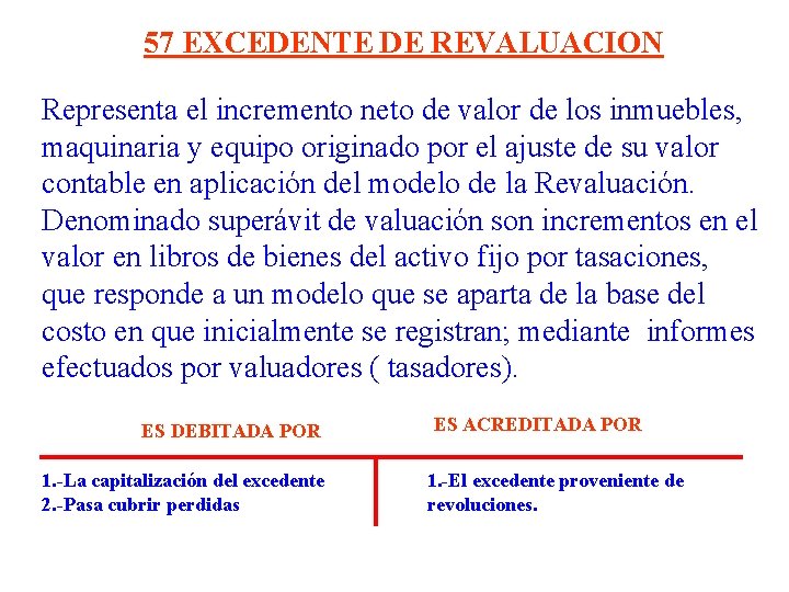 57 EXCEDENTE DE REVALUACION Representa el incremento neto de valor de los inmuebles, maquinaria 57 EXCEDENTE DE REVALUACION Representa el incremento neto de valor de los inmuebles, maquinaria