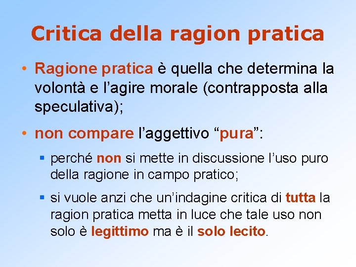 Critica della ragion pratica • Ragione pratica è quella che determina la volontà e