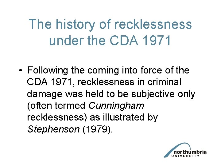 The history of recklessness under the CDA 1971 • Following the coming into force