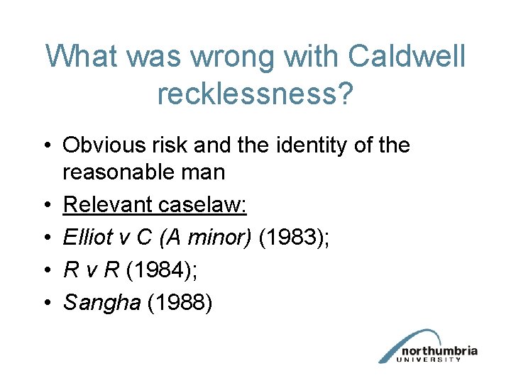 What was wrong with Caldwell recklessness? • Obvious risk and the identity of the