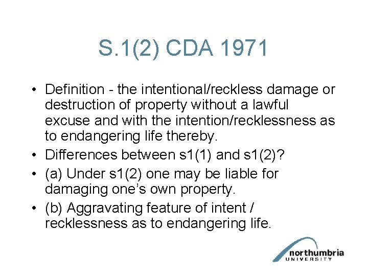 S. 1(2) CDA 1971 • Definition - the intentional/reckless damage or destruction of property