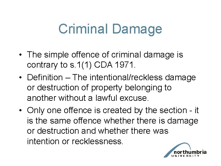 Criminal Damage • The simple offence of criminal damage is contrary to s. 1(1)