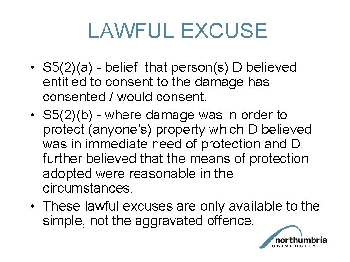 LAWFUL EXCUSE • S 5(2)(a) - belief that person(s) D believed entitled to consent