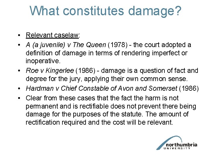 What constitutes damage? • Relevant caselaw: • A (a juvenile) v The Queen (1978)