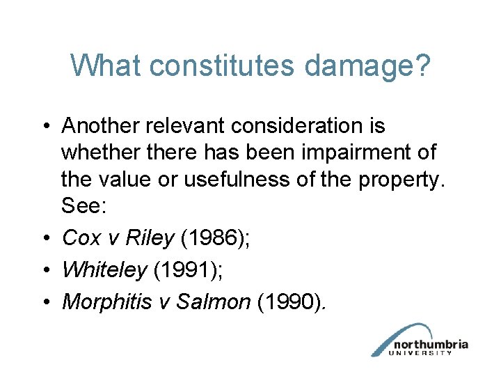 What constitutes damage? • Another relevant consideration is whethere has been impairment of the