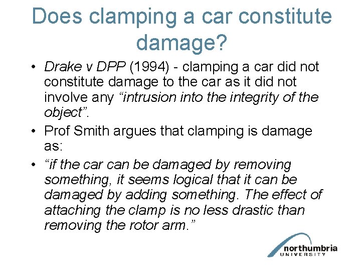 Does clamping a car constitute damage? • Drake v DPP (1994) - clamping a