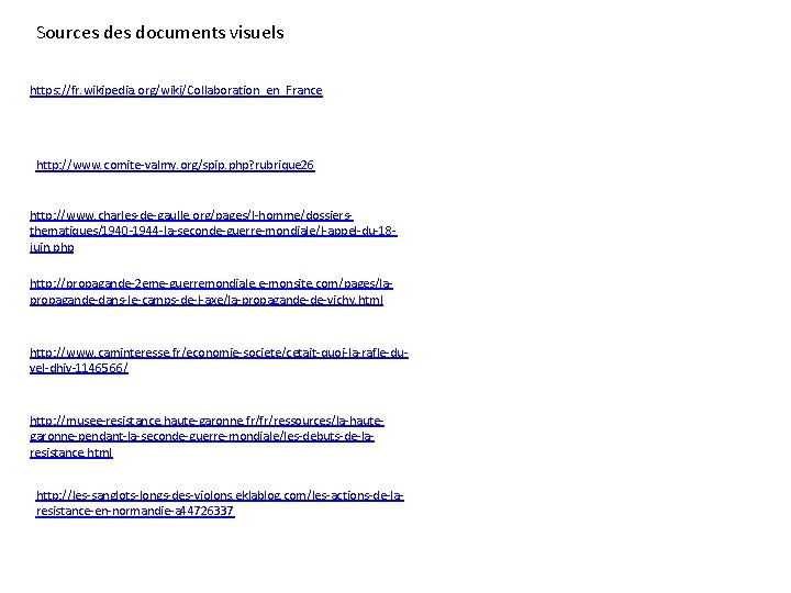 Sources documents visuels https: //fr. wikipedia. org/wiki/Collaboration_en_France http: //www. comite-valmy. org/spip. php? rubrique 26