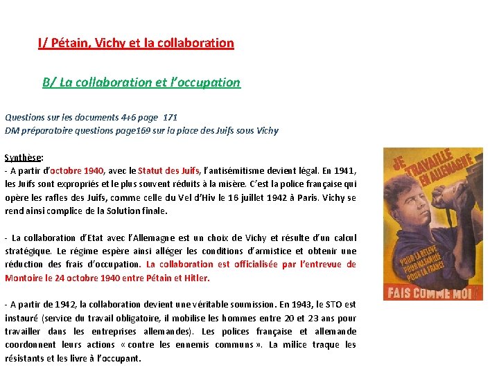 I/ Pétain, Vichy et la collaboration B/ La collaboration et l’occupation Questions sur les