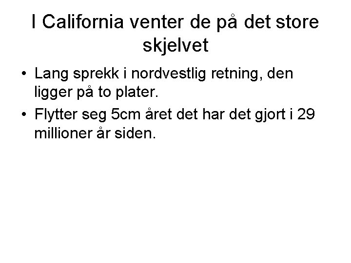 I California venter de på det store skjelvet • Lang sprekk i nordvestlig retning, I California venter de på det store skjelvet • Lang sprekk i nordvestlig retning,