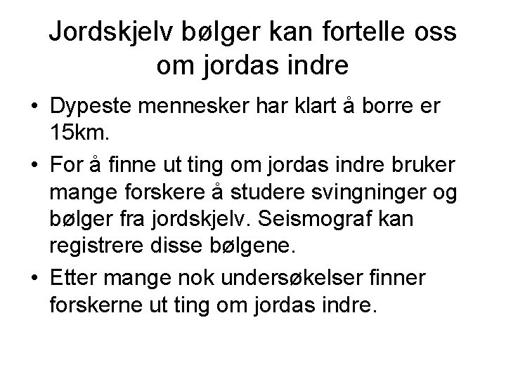 Jordskjelv bølger kan fortelle oss om jordas indre • Dypeste mennesker har klart å Jordskjelv bølger kan fortelle oss om jordas indre • Dypeste mennesker har klart å