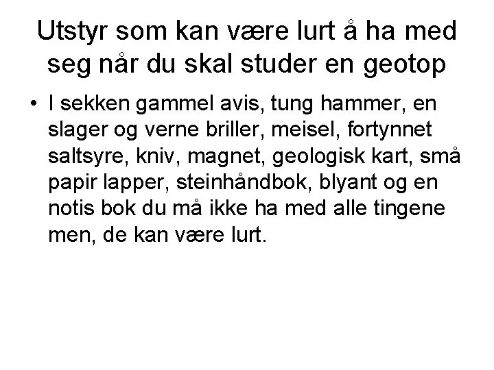 Utstyr som kan være lurt å ha med seg når du skal studer en Utstyr som kan være lurt å ha med seg når du skal studer en