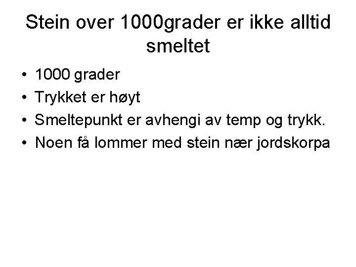 Stein over 1000 grader er ikke alltid smeltet • • 1000 grader Trykket er Stein over 1000 grader er ikke alltid smeltet • • 1000 grader Trykket er