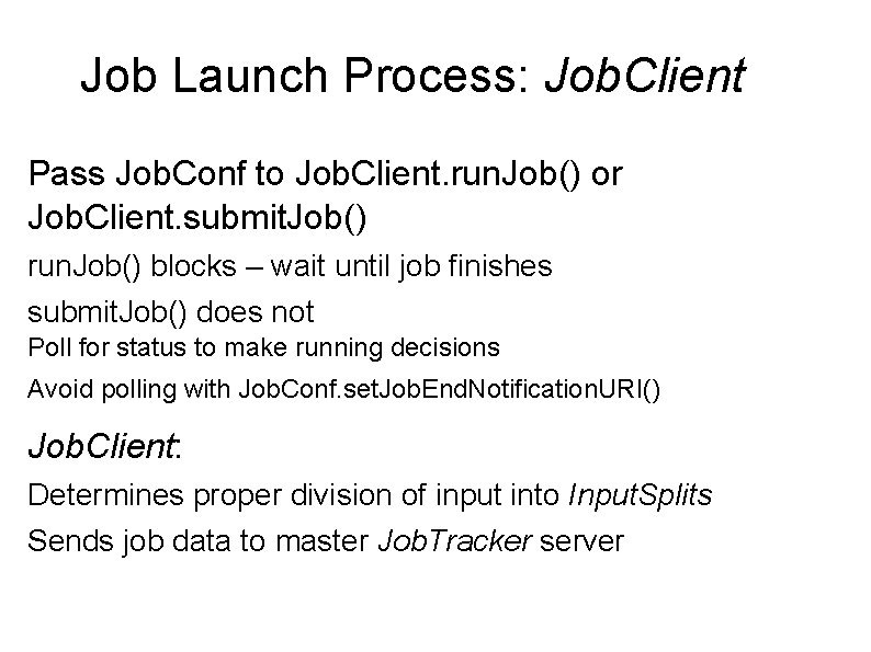 Job Launch Process: Job. Client Pass Job. Conf to Job. Client. run. Job() or Job Launch Process: Job. Client Pass Job. Conf to Job. Client. run. Job() or