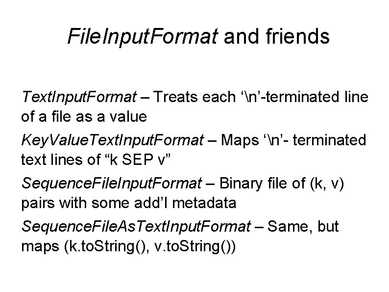 File. Input. Format and friends Text. Input. Format – Treats each ‘n’-terminated line of File. Input. Format and friends Text. Input. Format – Treats each ‘n’-terminated line of