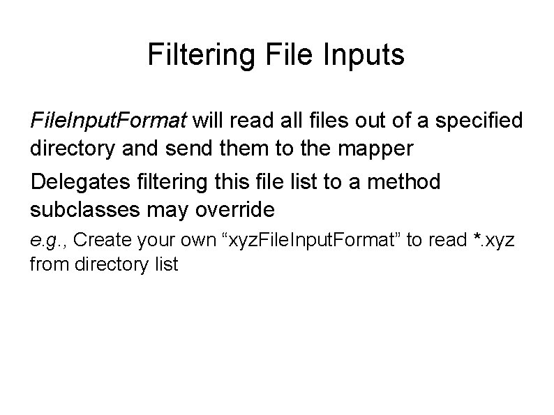 Filtering File Inputs File. Input. Format will read all files out of a specified Filtering File Inputs File. Input. Format will read all files out of a specified