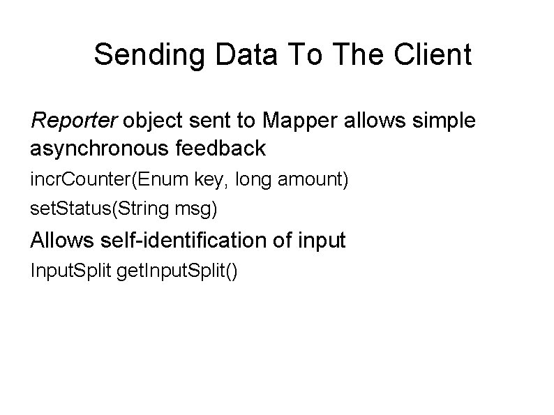 Sending Data To The Client Reporter object sent to Mapper allows simple asynchronous feedback Sending Data To The Client Reporter object sent to Mapper allows simple asynchronous feedback