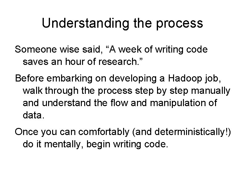 Understanding the process Someone wise said, “A week of writing code saves an hour Understanding the process Someone wise said, “A week of writing code saves an hour