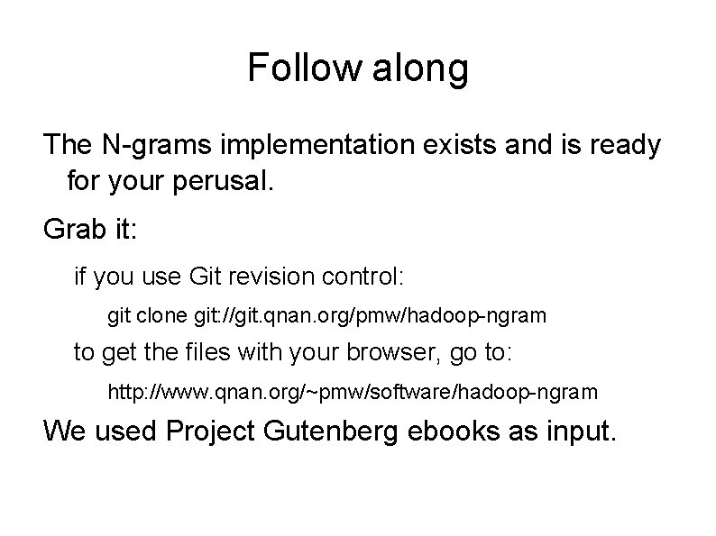 Follow along The N-grams implementation exists and is ready for your perusal. Grab it: Follow along The N-grams implementation exists and is ready for your perusal. Grab it: