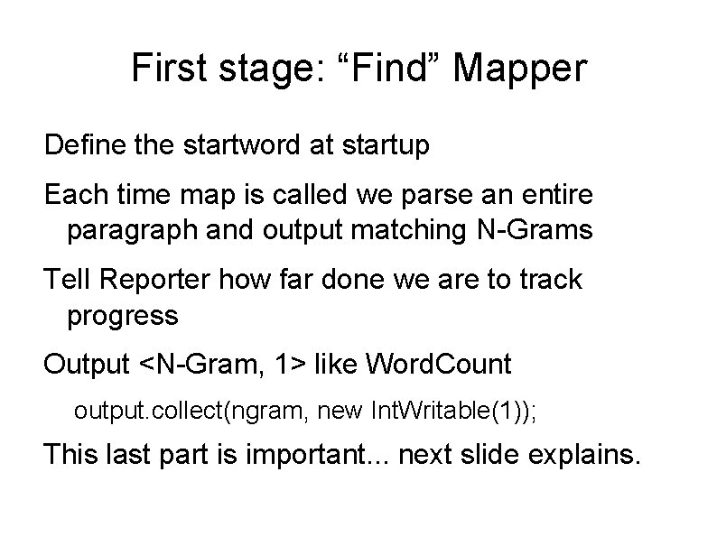 First stage: “Find” Mapper Define the startword at startup Each time map is called First stage: “Find” Mapper Define the startword at startup Each time map is called