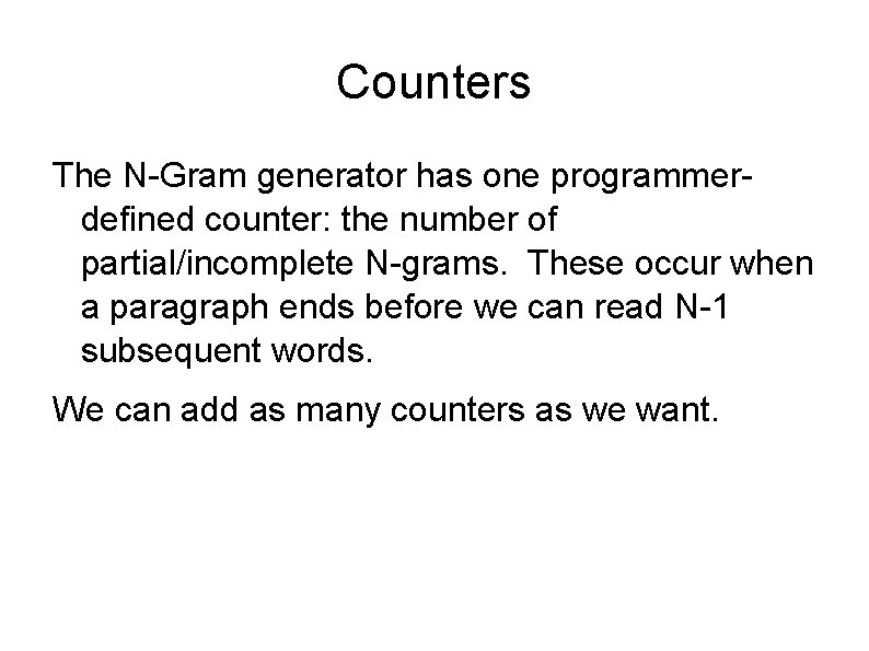 Counters The N-Gram generator has one programmerdefined counter: the number of partial/incomplete N-grams. These Counters The N-Gram generator has one programmerdefined counter: the number of partial/incomplete N-grams. These
