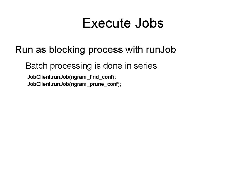Execute Jobs Run as blocking process with run. Job Batch processing is done in Execute Jobs Run as blocking process with run. Job Batch processing is done in