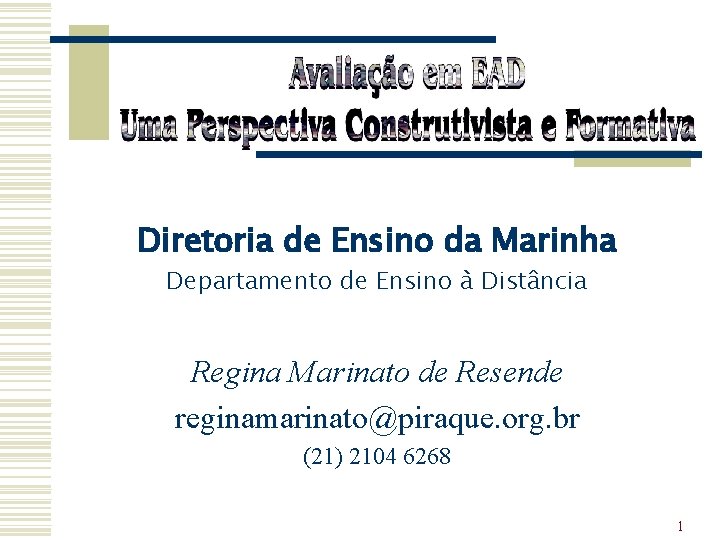 Diretoria de Ensino da Marinha Departamento de Ensino à Distância Regina Marinato de Resende
