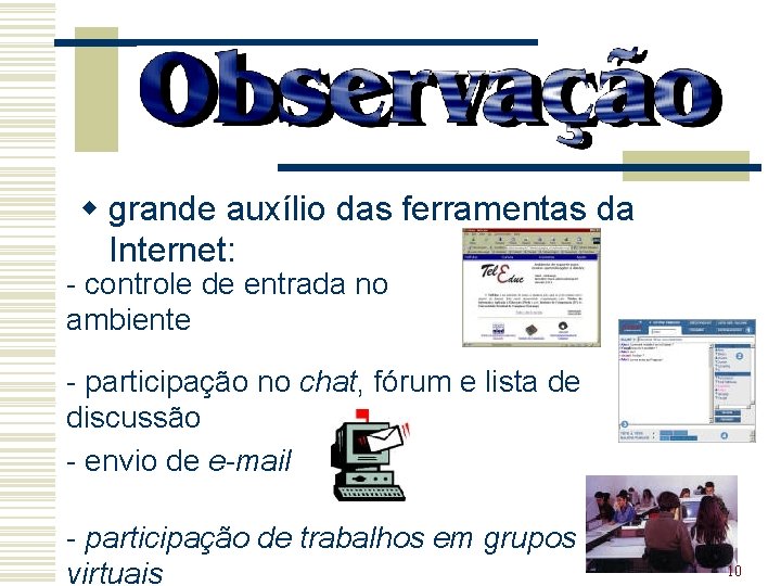w grande auxílio das ferramentas da Internet: - controle de entrada no ambiente -