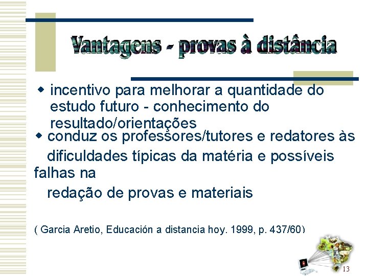w incentivo para melhorar a quantidade do estudo futuro - conhecimento do resultado/orientações w