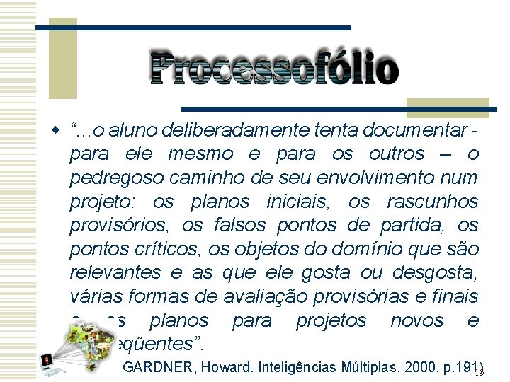 w “. . . o aluno deliberadamente tenta documentar para ele mesmo e para