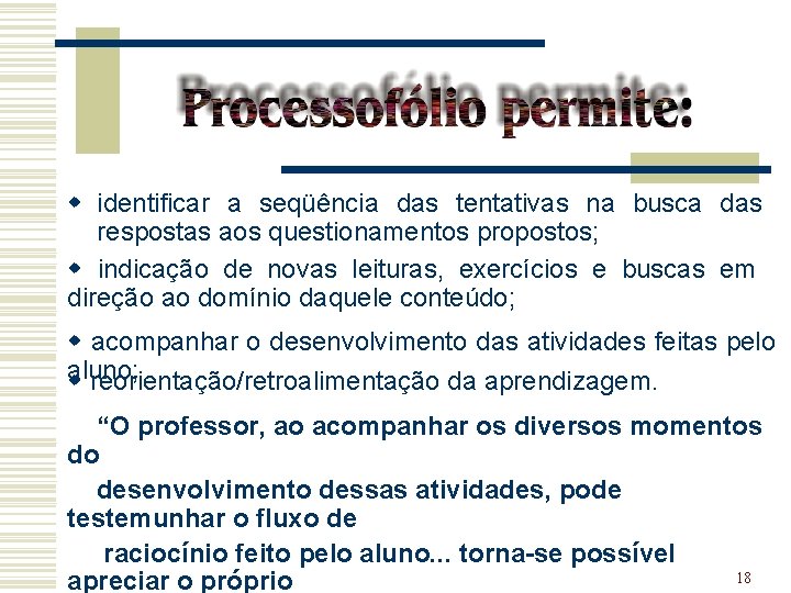 w identificar a seqüência das tentativas na busca das respostas aos questionamentos propostos; w