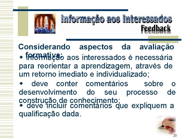 Considerando aspectos da avaliação formativa: w informação aos interessados é necessária para reorientar a