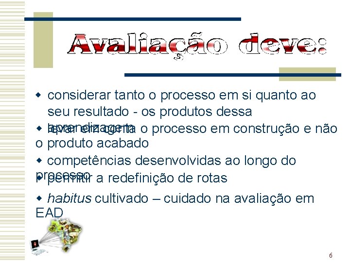 w considerar tanto o processo em si quanto ao seu resultado - os produtos