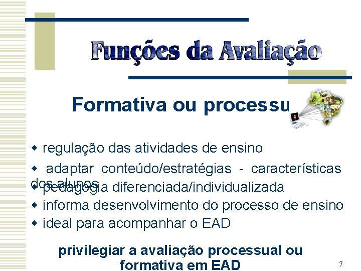 Formativa ou processual w regulação das atividades de ensino w adaptar conteúdo/estratégias - características