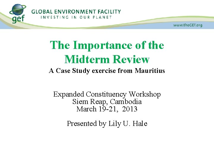 The Importance of the Midterm Review A Case Study exercise from Mauritius Expanded Constituency The Importance of the Midterm Review A Case Study exercise from Mauritius Expanded Constituency