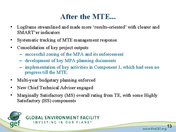 After the MTE. . . • Logframe streamlined and made more ‘results-oriented’ with clearer After the MTE. . . • Logframe streamlined and made more ‘results-oriented’ with clearer