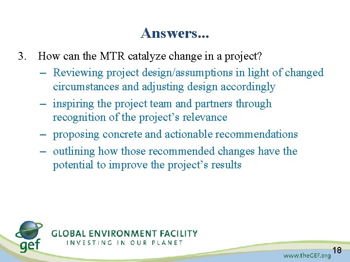 Answers. . . 3. How can the MTR catalyze change in a project? – Answers. . . 3. How can the MTR catalyze change in a project? –