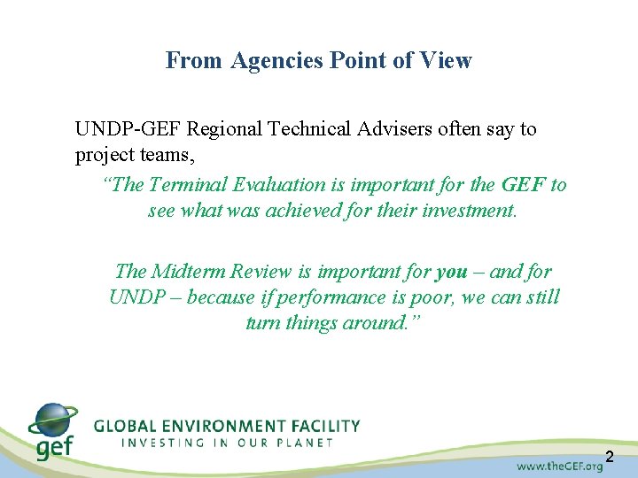 From Agencies Point of View UNDP-GEF Regional Technical Advisers often say to project teams, From Agencies Point of View UNDP-GEF Regional Technical Advisers often say to project teams,