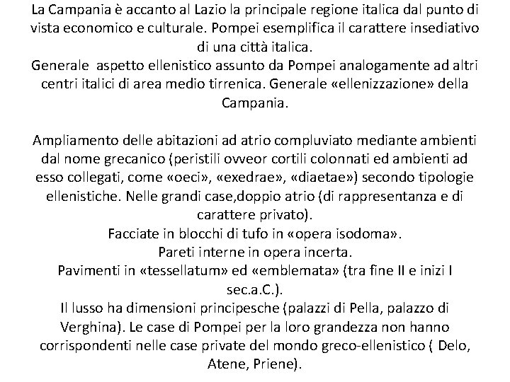 La Campania è accanto al Lazio la principale regione italica dal punto di vista