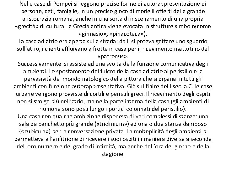 Nelle case di Pompei si leggono precise forme di autorappresentazione di persone, ceti, famiglie,