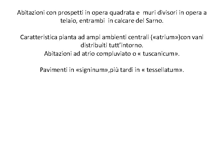 Abitazioni con prospetti in opera quadrata e muri divisori in opera a telaio, entrambi