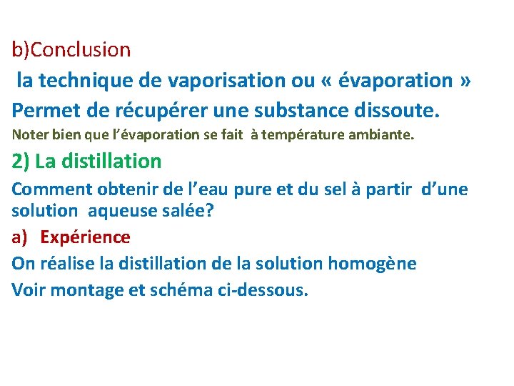 b)Conclusion la technique de vaporisation ou « évaporation » Permet de récupérer une substance b)Conclusion la technique de vaporisation ou « évaporation » Permet de récupérer une substance