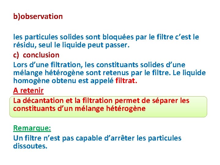 b)observation les particules solides sont bloquées par le filtre c’est le résidu, seul le b)observation les particules solides sont bloquées par le filtre c’est le résidu, seul le