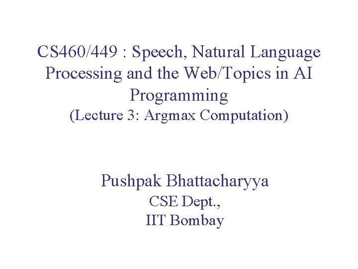 CS 460/449 : Speech, Natural Language Processing and the Web/Topics in AI Programming (Lecture