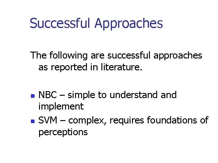 Successful Approaches The following are successful approaches as reported in literature. n n NBC