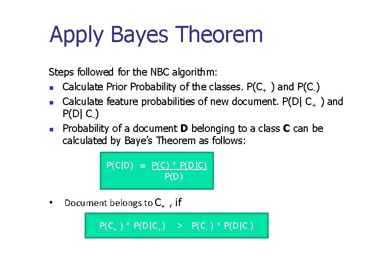 Apply Bayes Theorem Steps followed for the NBC algorithm: n Calculate Prior Probability of