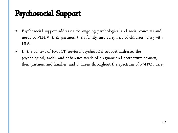 Psychosocial Support • Psychosocial support addresses the ongoing psychological and social concerns and needs