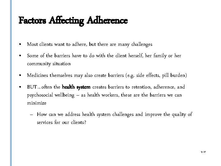 Factors Affecting Adherence • Most clients want to adhere, but there are many challenges