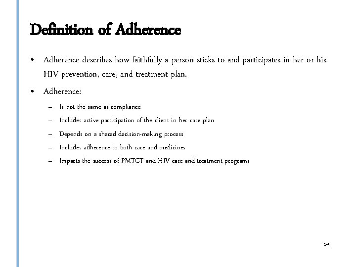 Definition of Adherence • Adherence describes how faithfully a person sticks to and participates